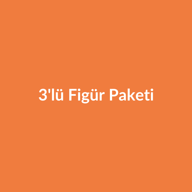 3'lü Figür Paketi