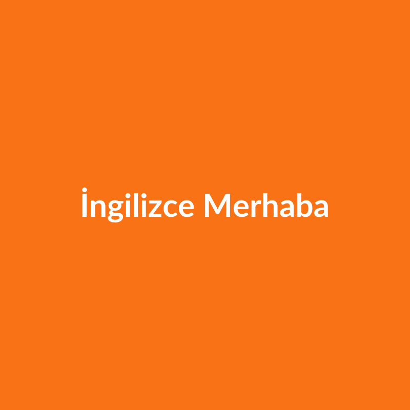 İngilizce Merhaba