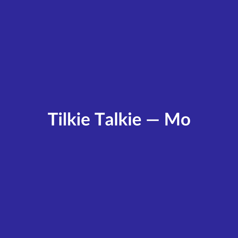 Tilkie Talkie — Mor